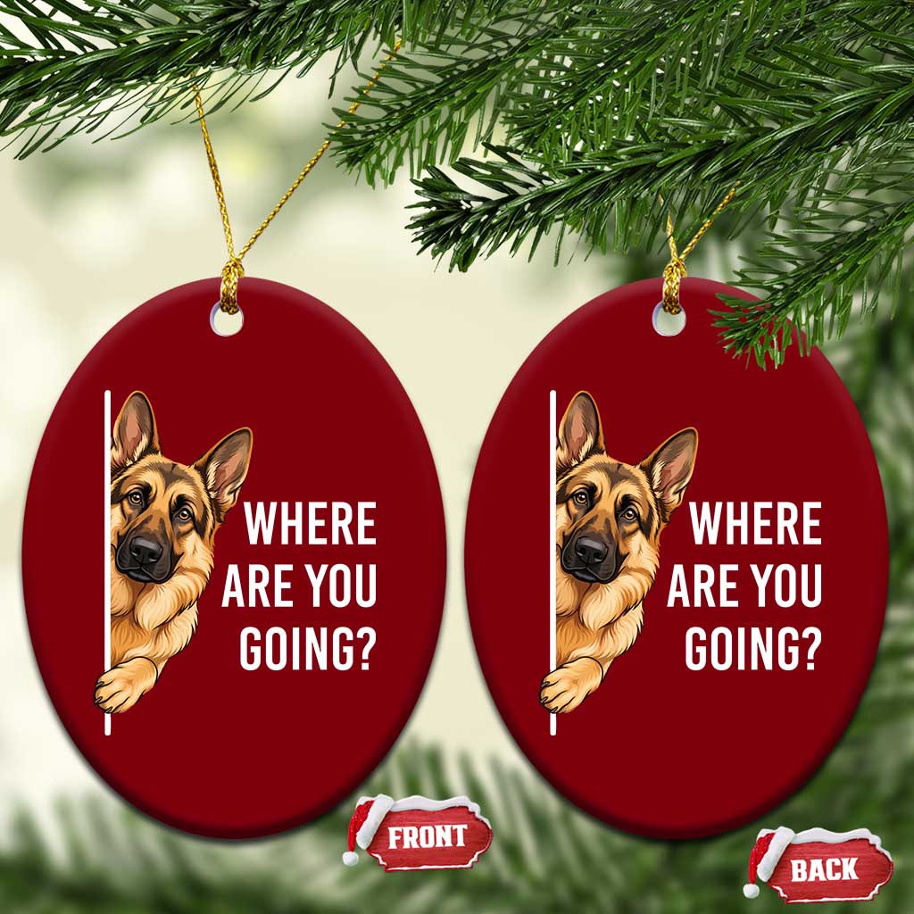 Where are You Going Funny German Shepherd Dog Ceramic Ornament