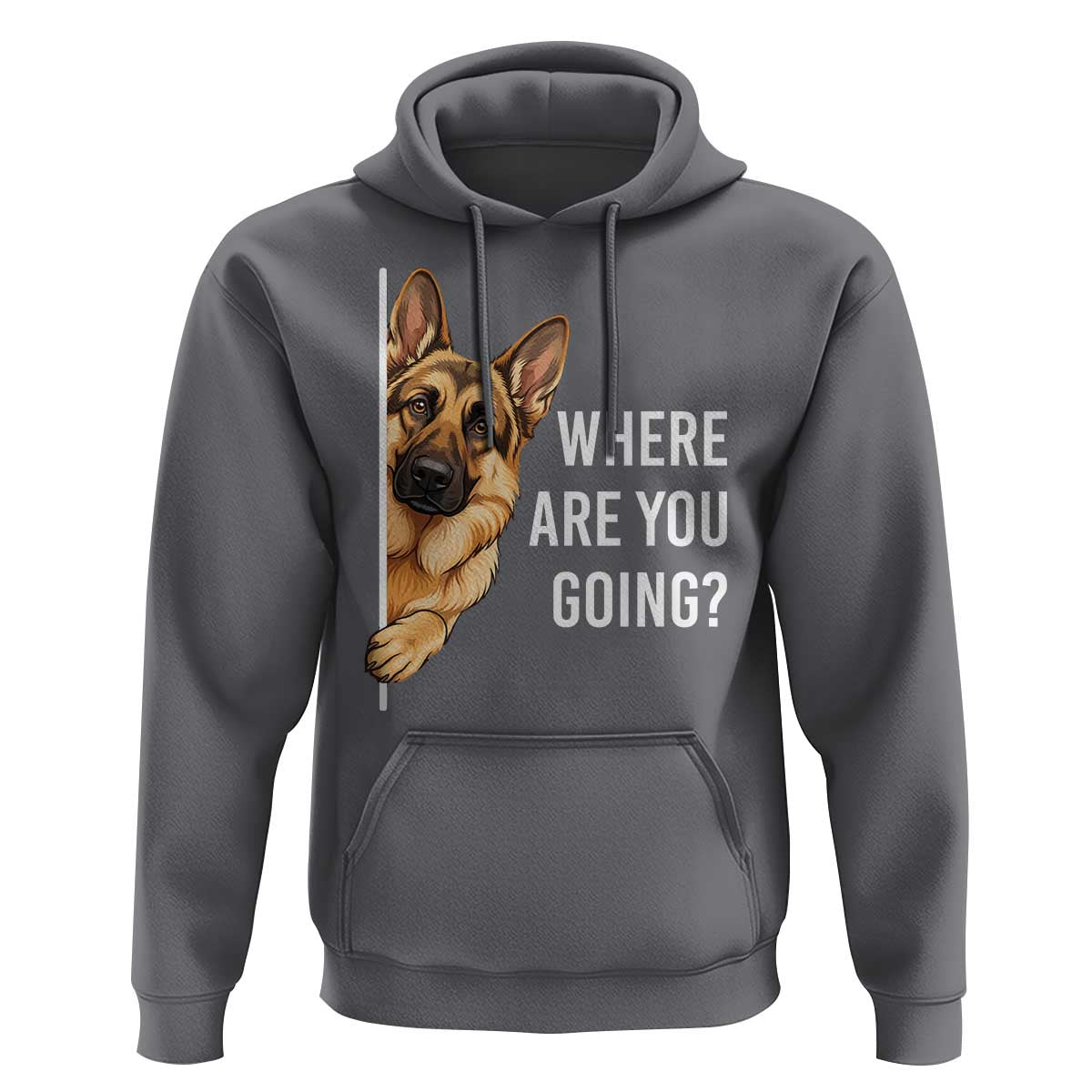 Where are You Going Funny German Shepherd Dog Hoodie