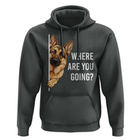 Where are You Going Funny German Shepherd Dog Hoodie