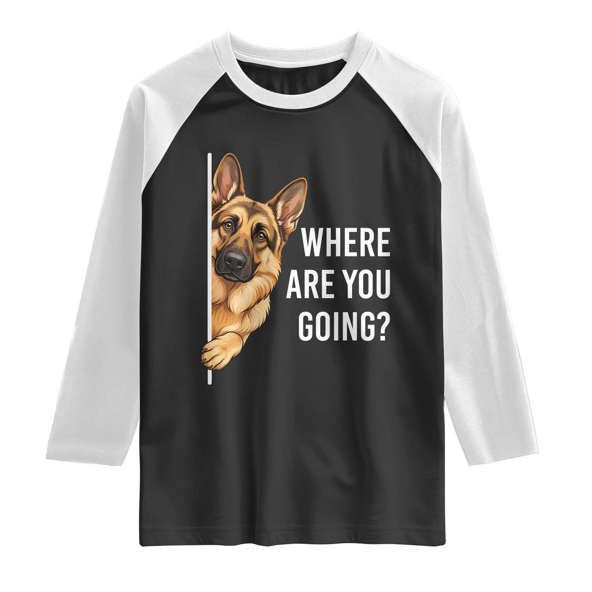 Where are You Going Funny German Shepherd Dog Raglan Shirt