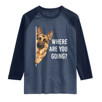 Where are You Going Funny German Shepherd Dog Raglan Shirt