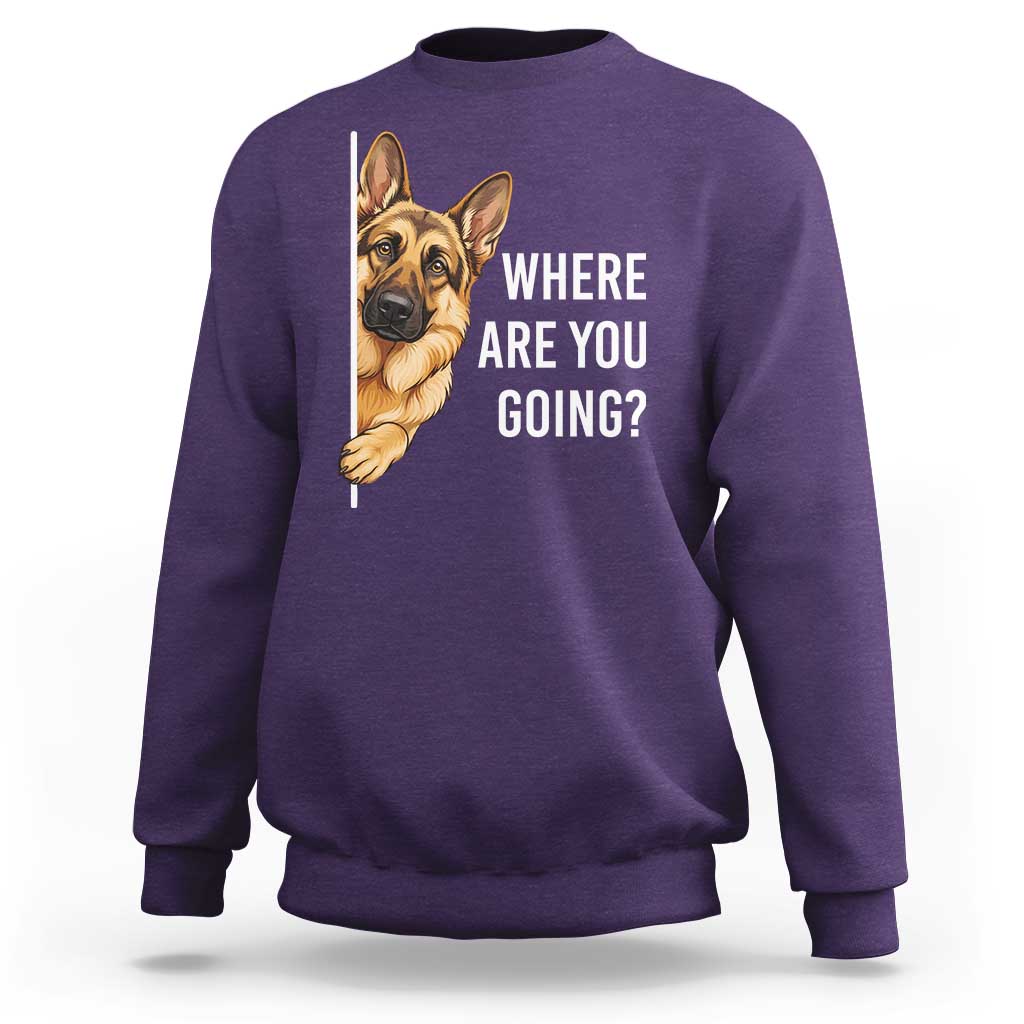 Where are You Going Funny German Shepherd Dog Sweatshirt