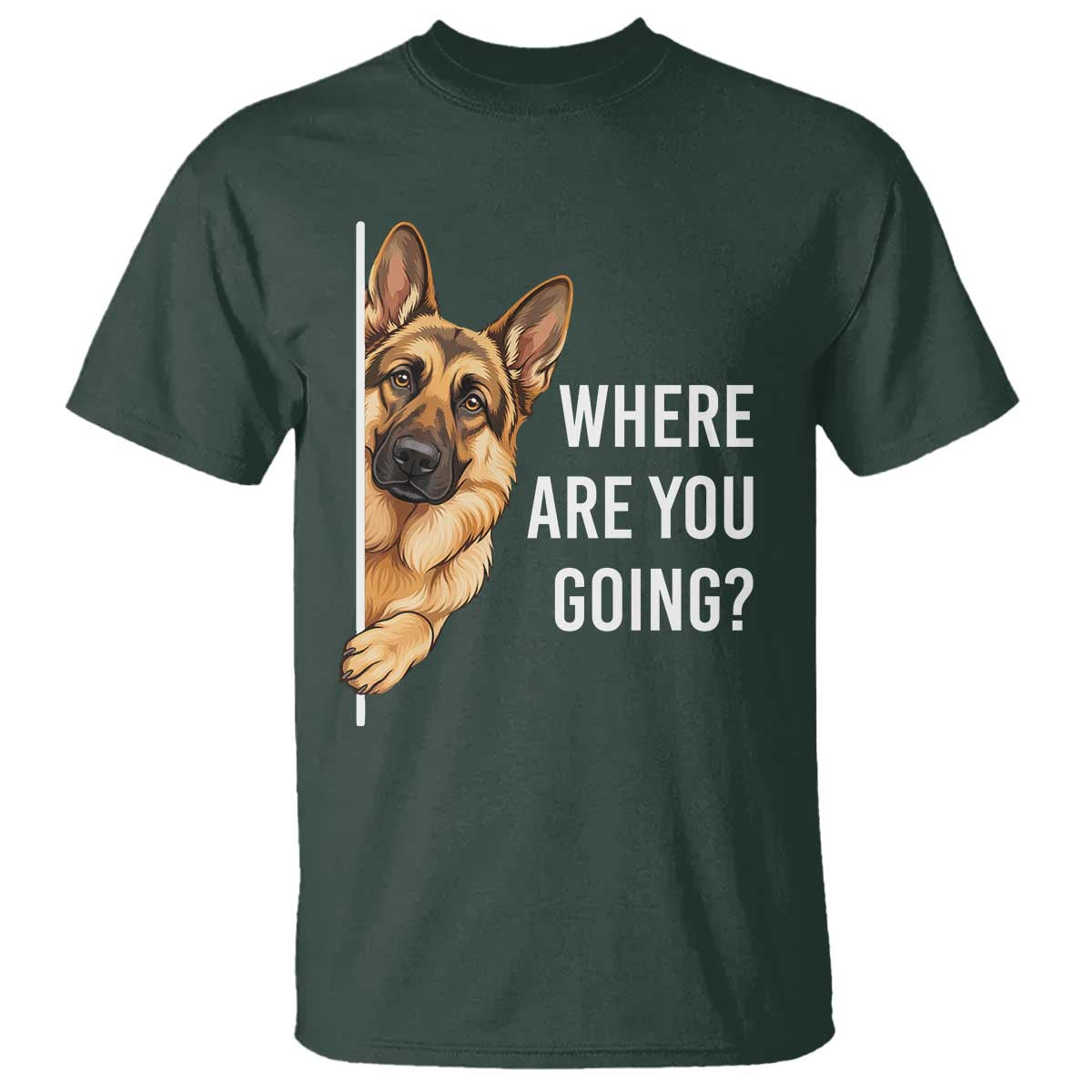 Where are You Going Funny German Shepherd Dog T Shirt