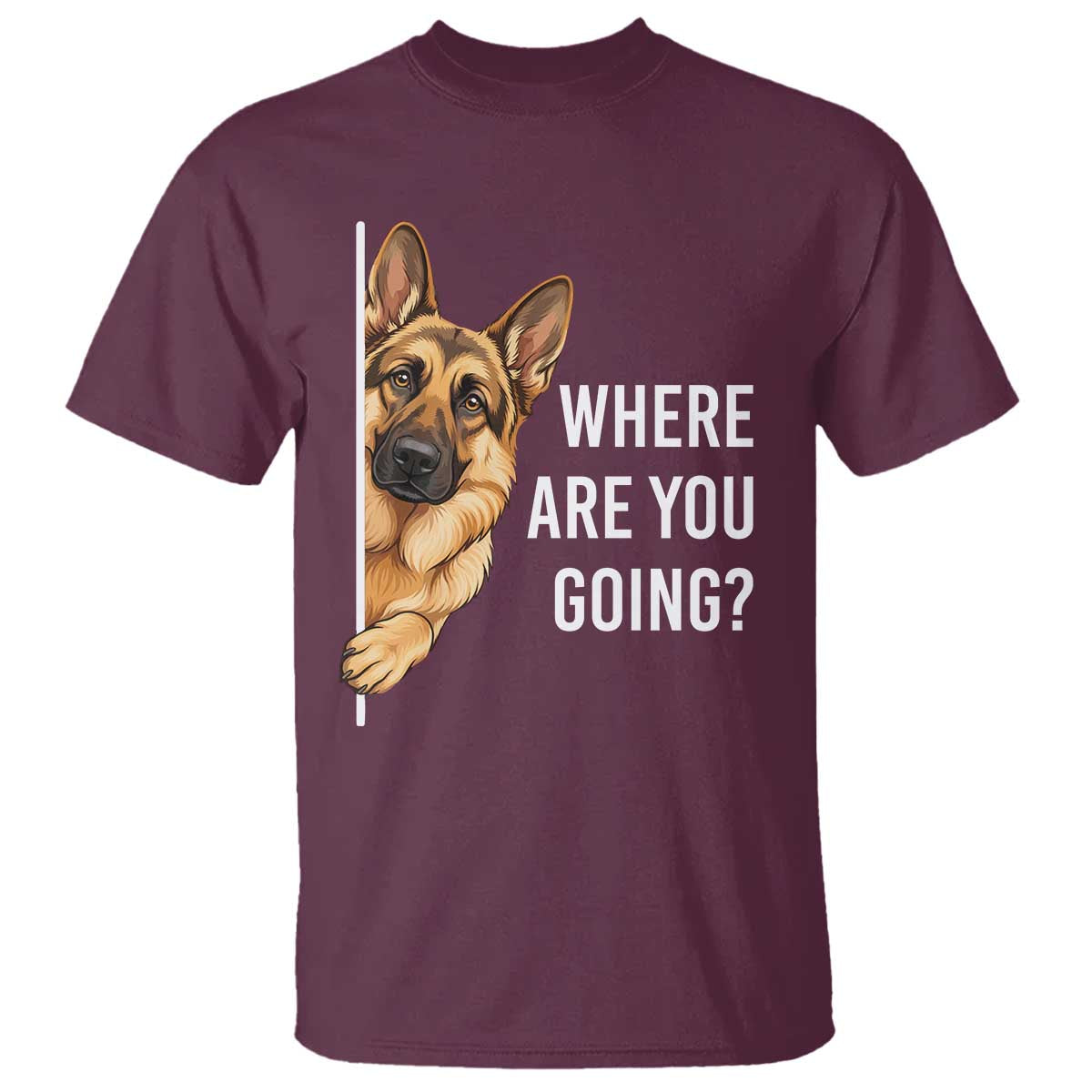 Where are You Going Funny German Shepherd Dog T Shirt