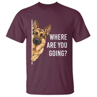 Where are You Going Funny German Shepherd Dog T Shirt
