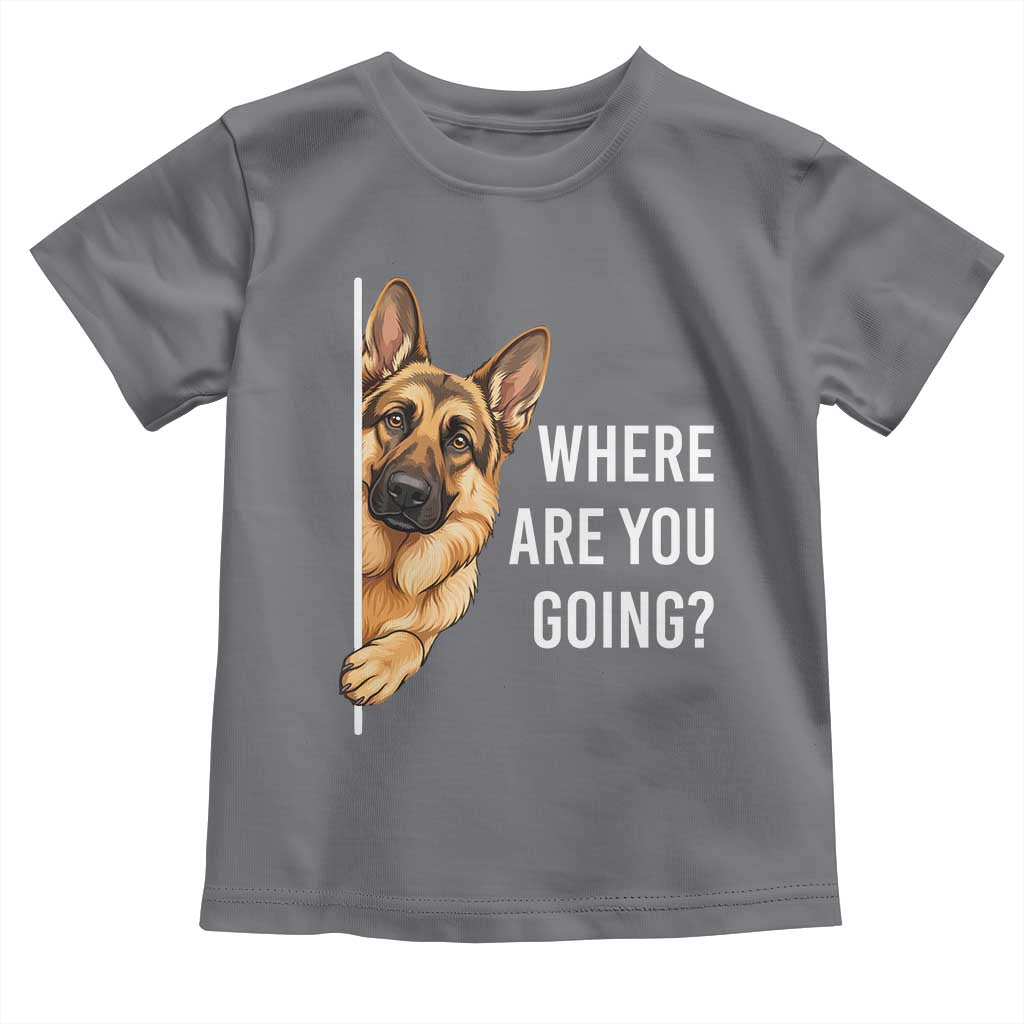 Where are You Going Funny German Shepherd Dog Toddler T Shirt
