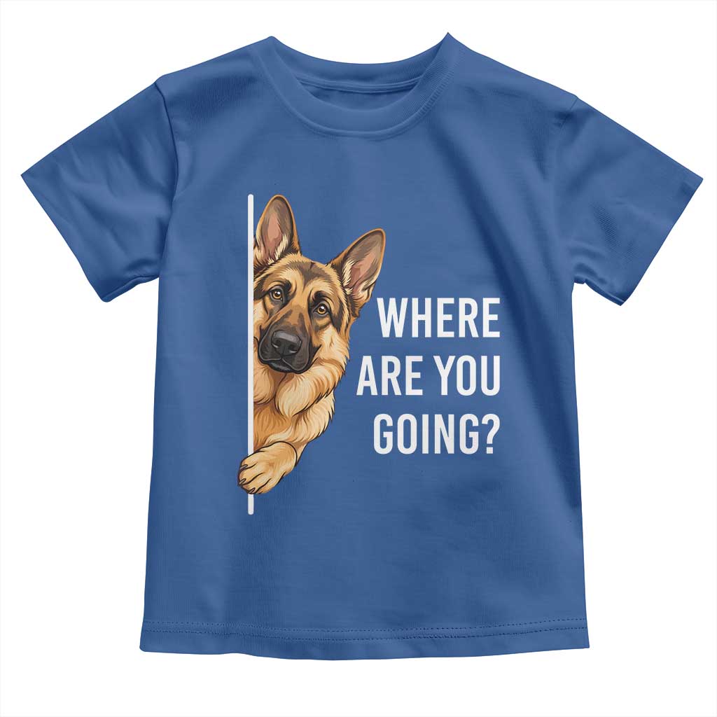 Where are You Going Funny German Shepherd Dog Toddler T Shirt