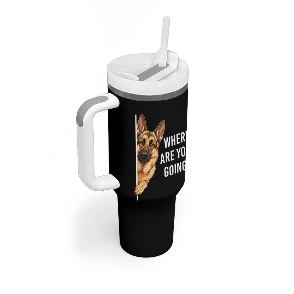 Where are You Going Funny German Shepherd Dog Tumbler With Handle