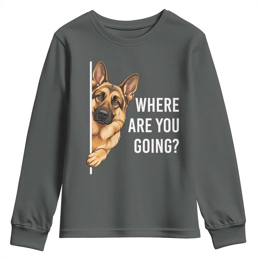 Where are You Going Funny German Shepherd Dog Youth Sweatshirt