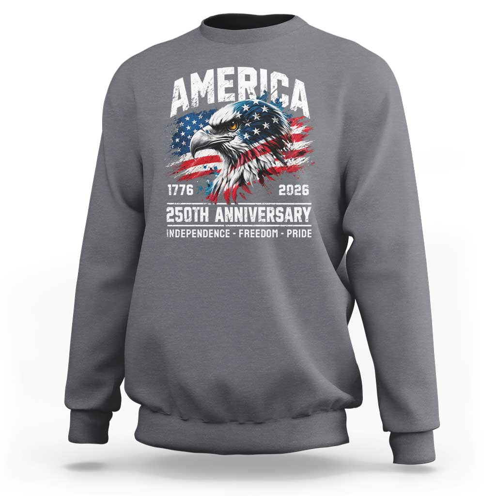 America 250th Anniversary Sweatshirt USA Patriotic Eagle 1776 2026 Independence Freedom Pride