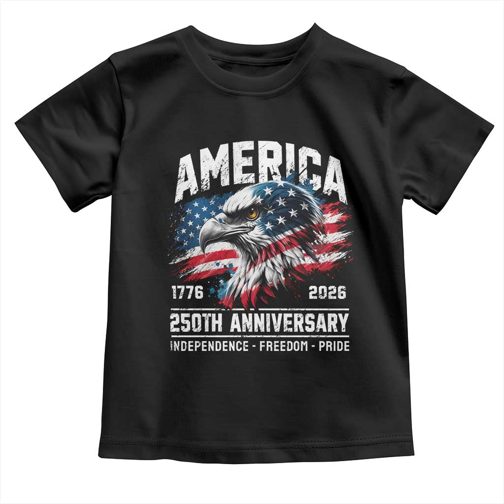 America 250th Anniversary Toddler T Shirt USA Patriotic Eagle 1776 2026 Independence Freedom Pride