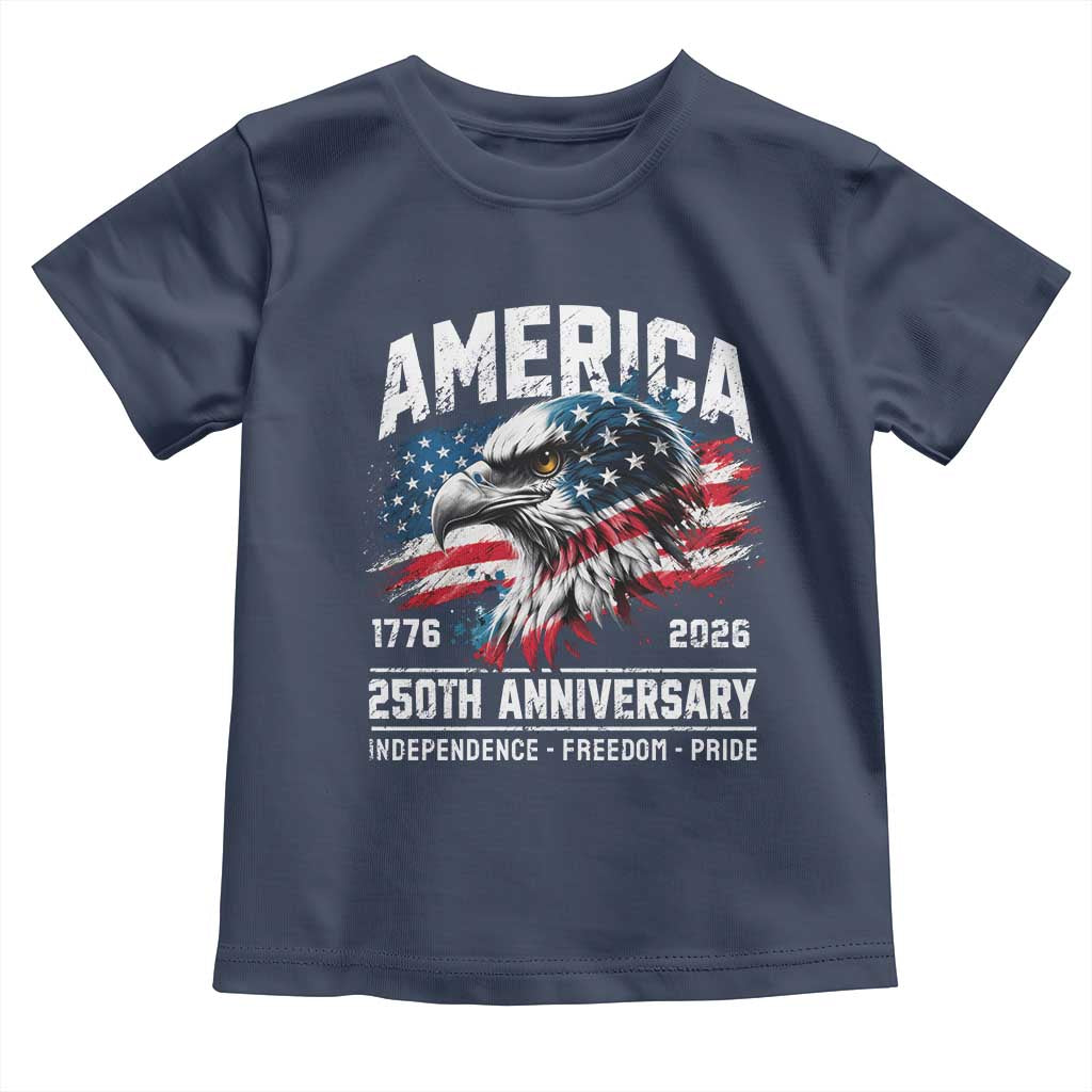 America 250th Anniversary Toddler T Shirt USA Patriotic Eagle 1776 2026 Independence Freedom Pride