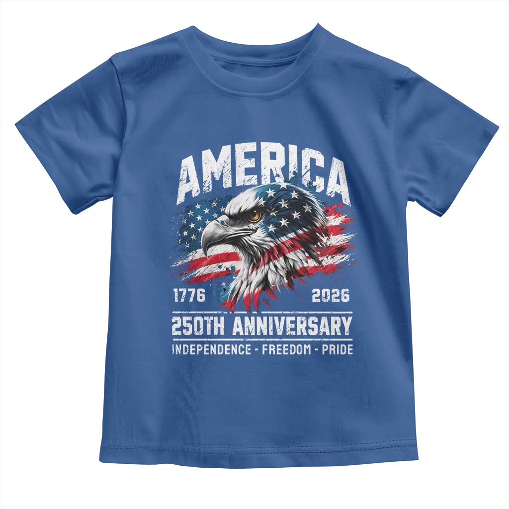 America 250th Anniversary Toddler T Shirt USA Patriotic Eagle 1776 2026 Independence Freedom Pride