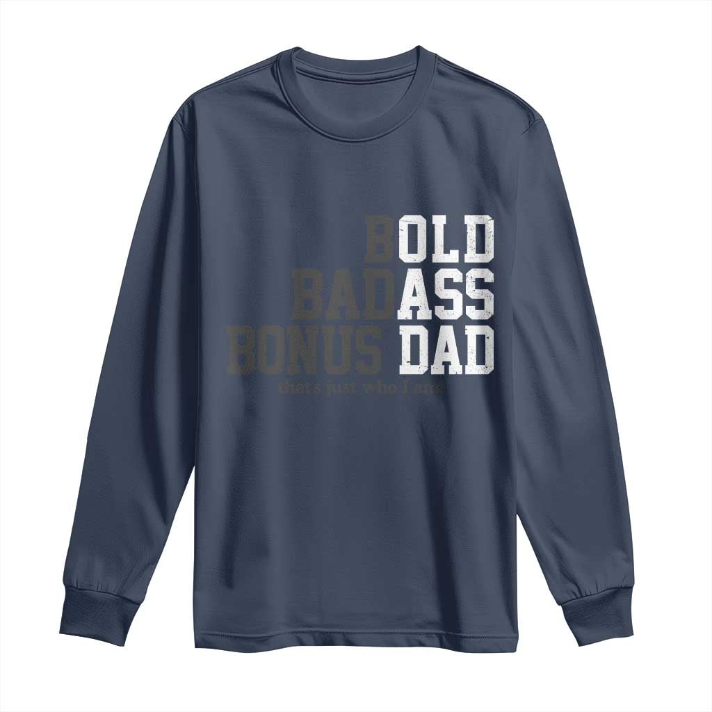 Bold Badass Bonus Dad Long Sleeve Shirt Old Ass Dad Funny Father's Day Gift