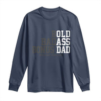 Bold Badass Bonus Dad Long Sleeve Shirt Old Ass Dad Funny Father's Day Gift
