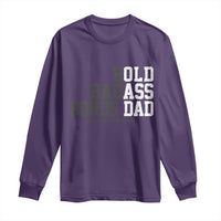 Bold Badass Bonus Dad Long Sleeve Shirt Old Ass Dad Funny Father's Day Gift