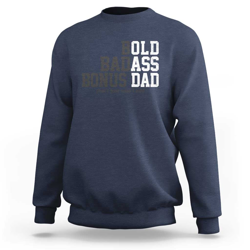 Bold Badass Bonus Dad Sweatshirt Old Ass Dad Funny Father's Day Gift