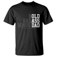 Bold Badass Bonus Dad T Shirt Old Ass Dad Funny Father's Day Gift