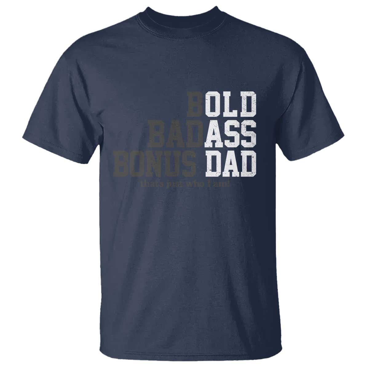 Bold Badass Bonus Dad T Shirt Old Ass Dad Funny Father's Day Gift