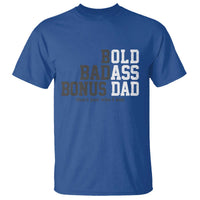 Bold Badass Bonus Dad T Shirt Old Ass Dad Funny Father's Day Gift