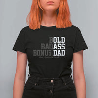 Bold Badass Bonus Dad T Shirt For Women Old Ass Dad Funny Father's Day Gift