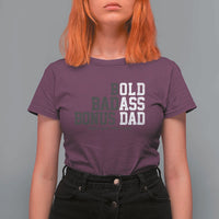 Bold Badass Bonus Dad T Shirt For Women Old Ass Dad Funny Father's Day Gift