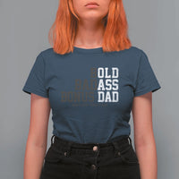 Bold Badass Bonus Dad T Shirt For Women Old Ass Dad Funny Father's Day Gift