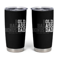 Bold Badass Bonus Dad Tumbler Cup Old Ass Dad Funny Father's Day Gift