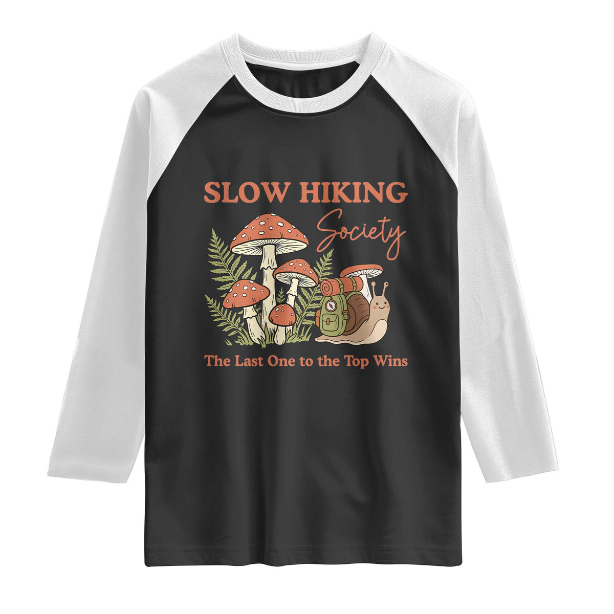 Slow Hiking Society The Last One to The Top Wins Raglan Shirt Funny Snail Mountaineering