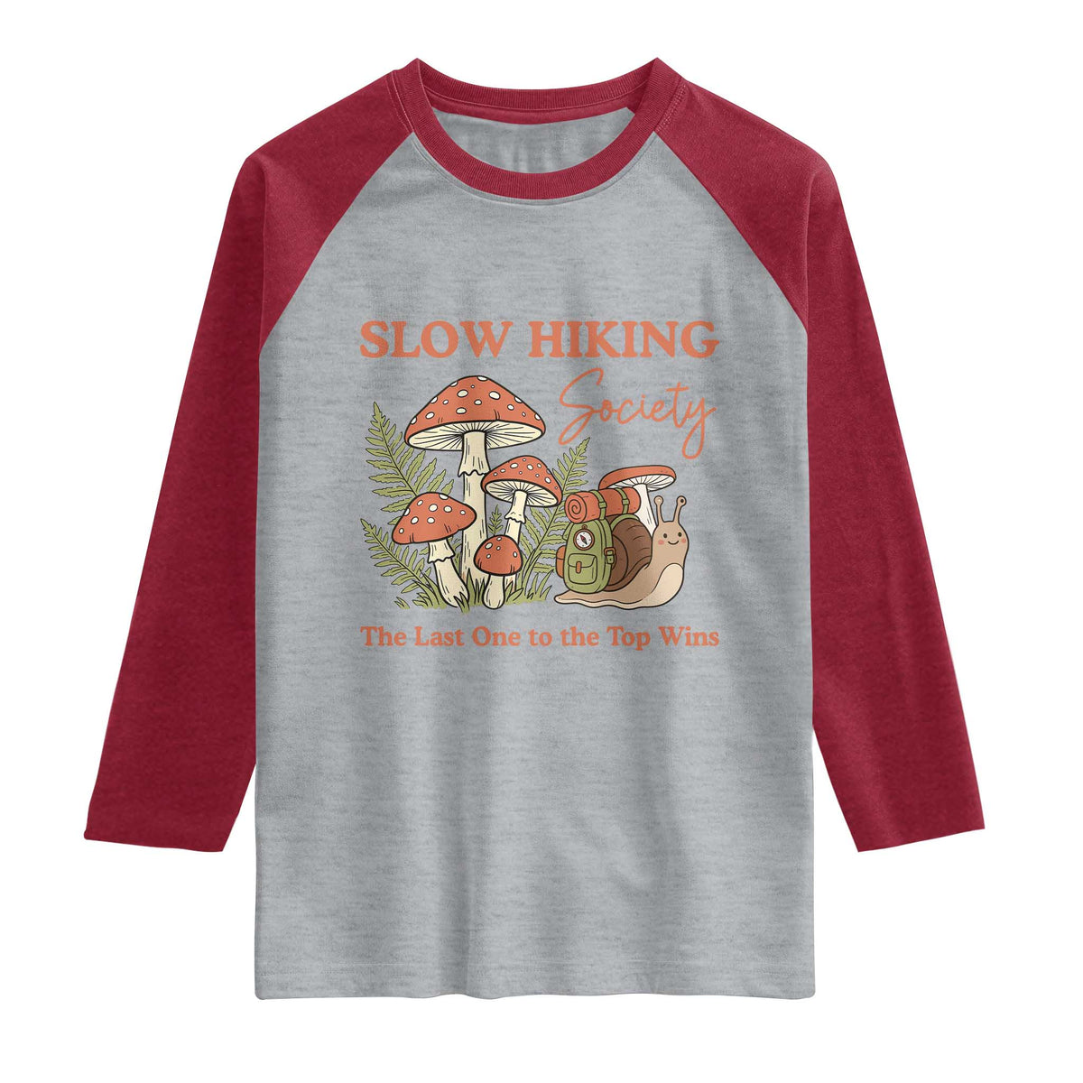 Slow Hiking Society The Last One to The Top Wins Raglan Shirt Funny Snail Mountaineering