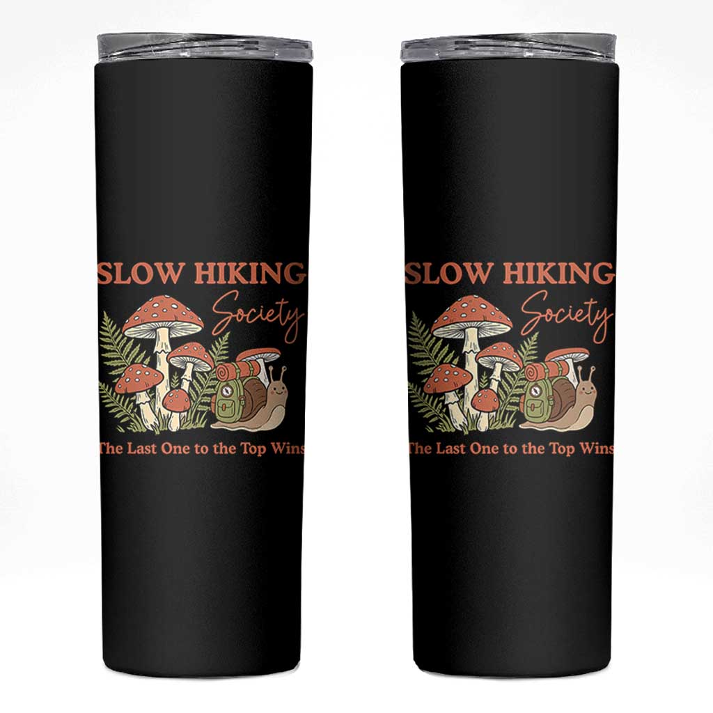 Slow Hiking Society The Last One to The Top Wins Skinny Tumbler Funny Snail Mountaineering