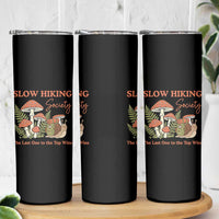 Slow Hiking Society The Last One to The Top Wins Skinny Tumbler Funny Snail Mountaineering