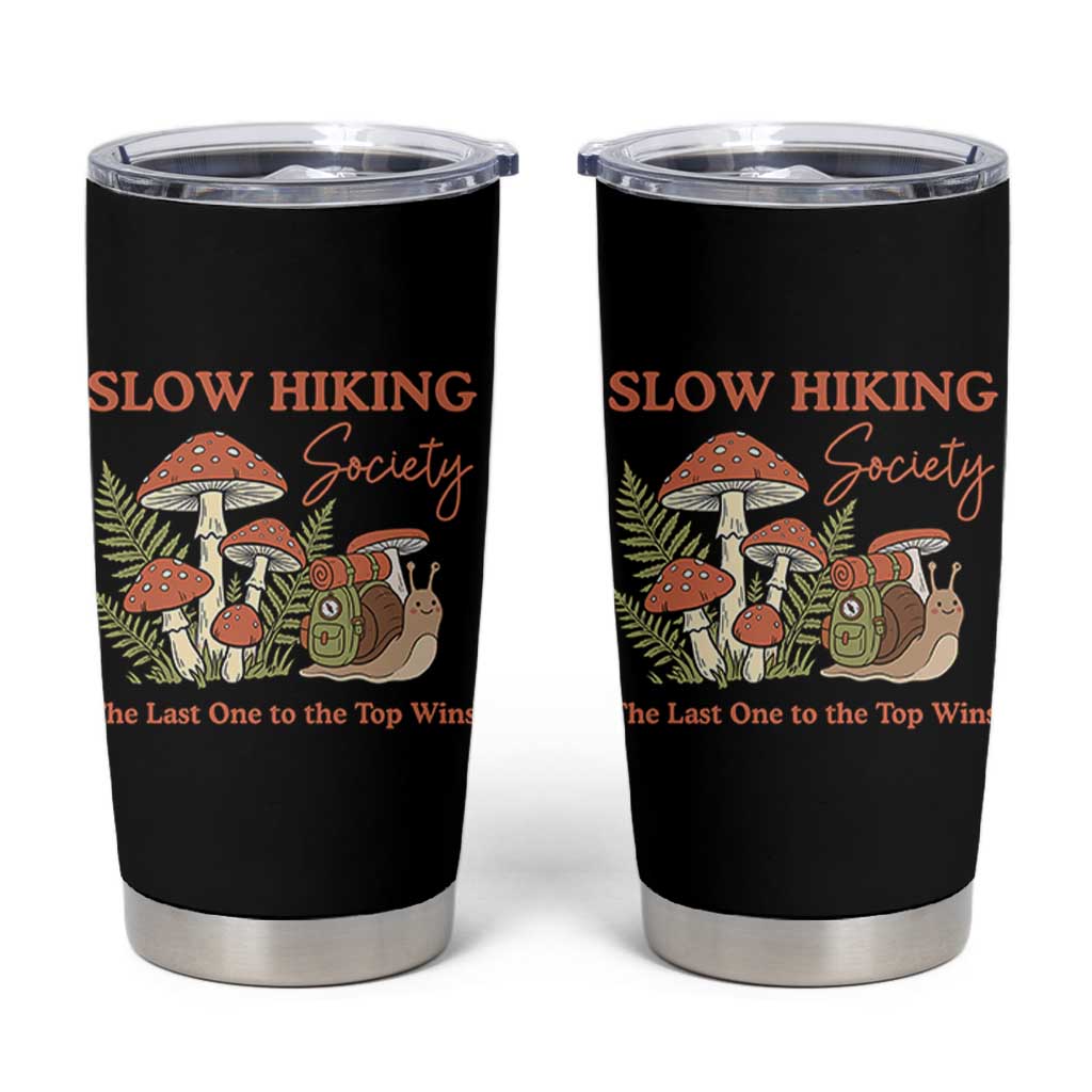 Slow Hiking Society The Last One to The Top Wins Tumbler Cup Funny Snail Mountaineering