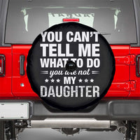 You Cant Tell Me What To Do You Are Not My Daughter Spare Tire Cover Funny Girl Dad