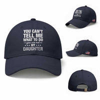 You Cant Tell Me What To Do You Are Not My Daughter Baseball Cap Funny Girl Dad