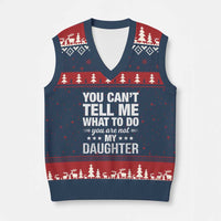 You Cant Tell Me What To Do You Are Not My Daughter V-Neck Knit Sweater Vest Funny Girl Dad