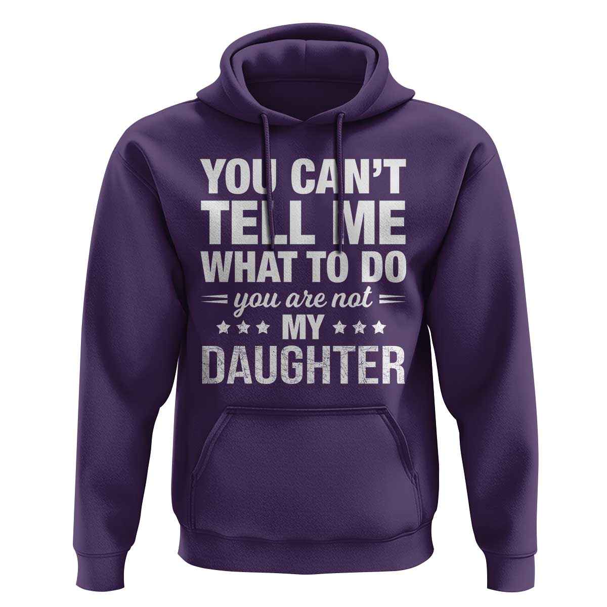 You Cant Tell Me What To Do You Are Not My Daughter Hoodie Funny Girl Dad