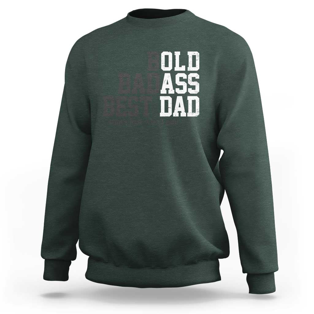 Bold Badass Best Dad Sweatshirt Funny Old Ass Father Gag Gift