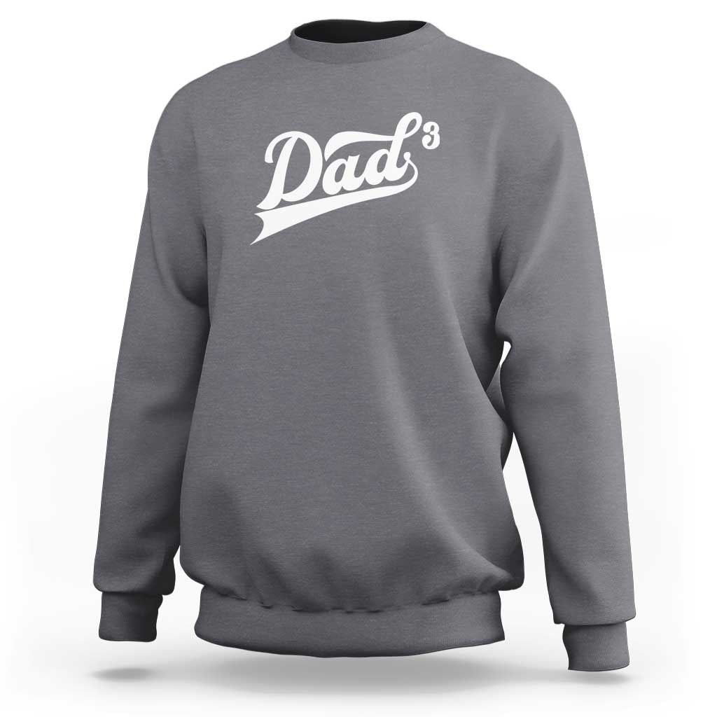 Dad Of Three Sweatshirt Funny Daddy 3 Promoted for The Second Time