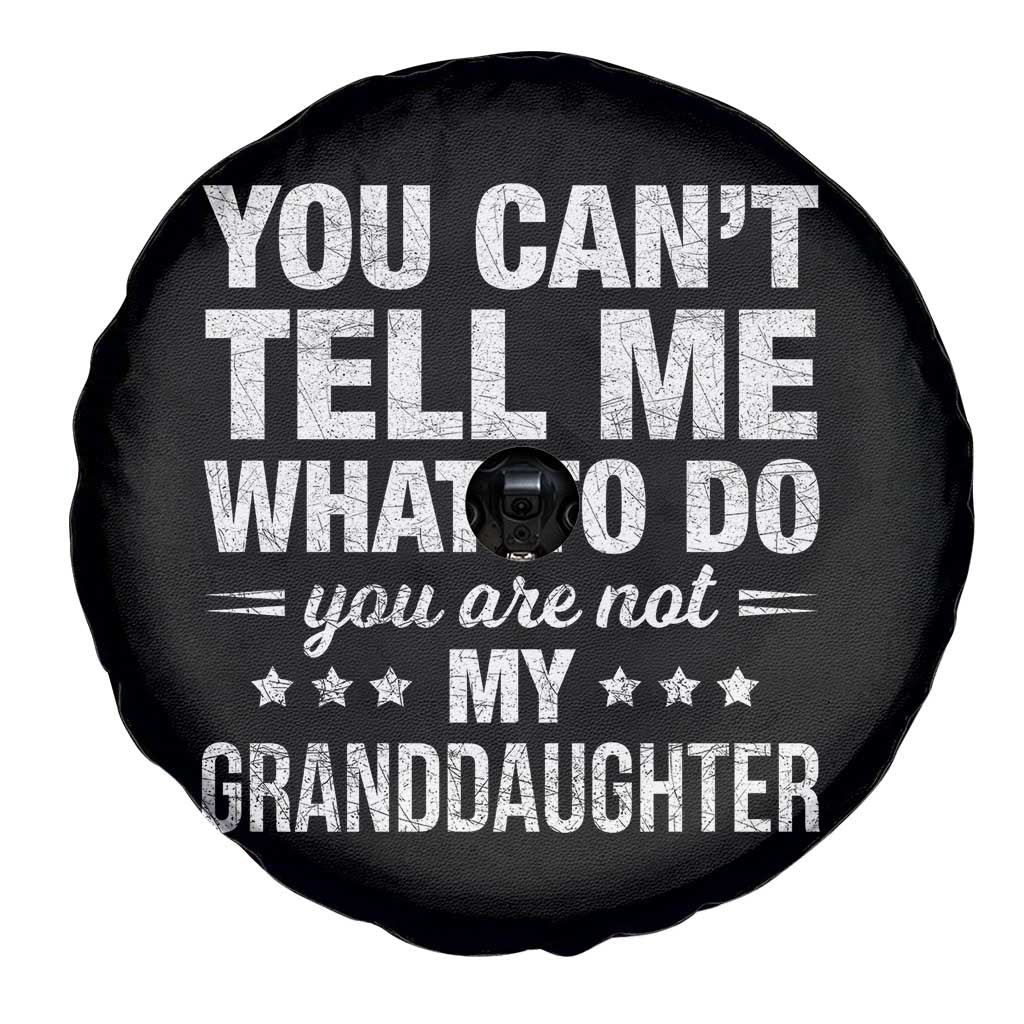 You Cant Tell Me What To Do You Are Not My Granddaughter Spare Tire Cover Funny Girl Grandpa