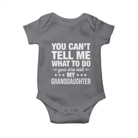 You Cant Tell Me What To Do You Are Not My Granddaughter Baby Onesie Funny Girl Grandpa