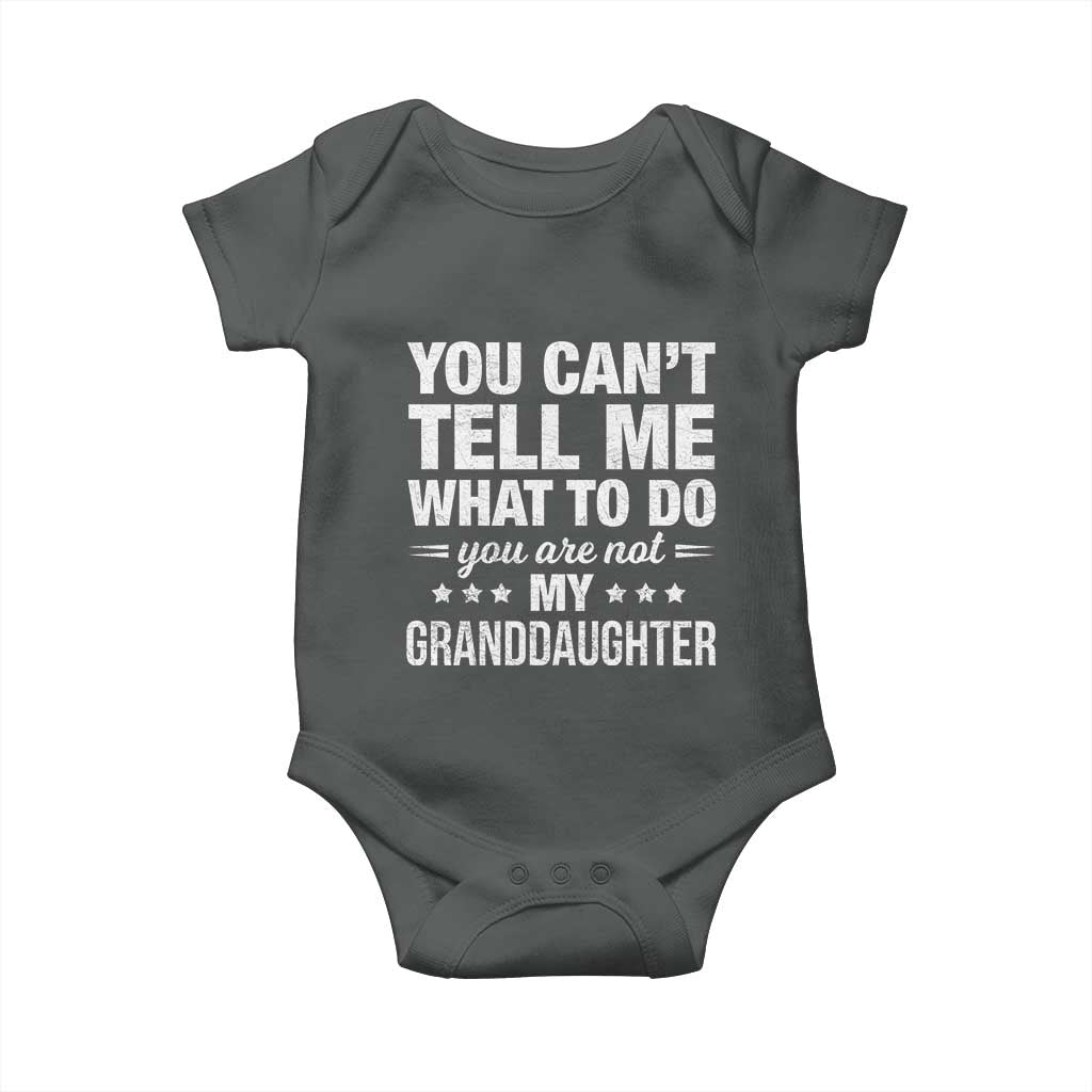 You Cant Tell Me What To Do You Are Not My Granddaughter Baby Onesie Funny Girl Grandpa
