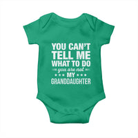 You Cant Tell Me What To Do You Are Not My Granddaughter Baby Onesie Funny Girl Grandpa