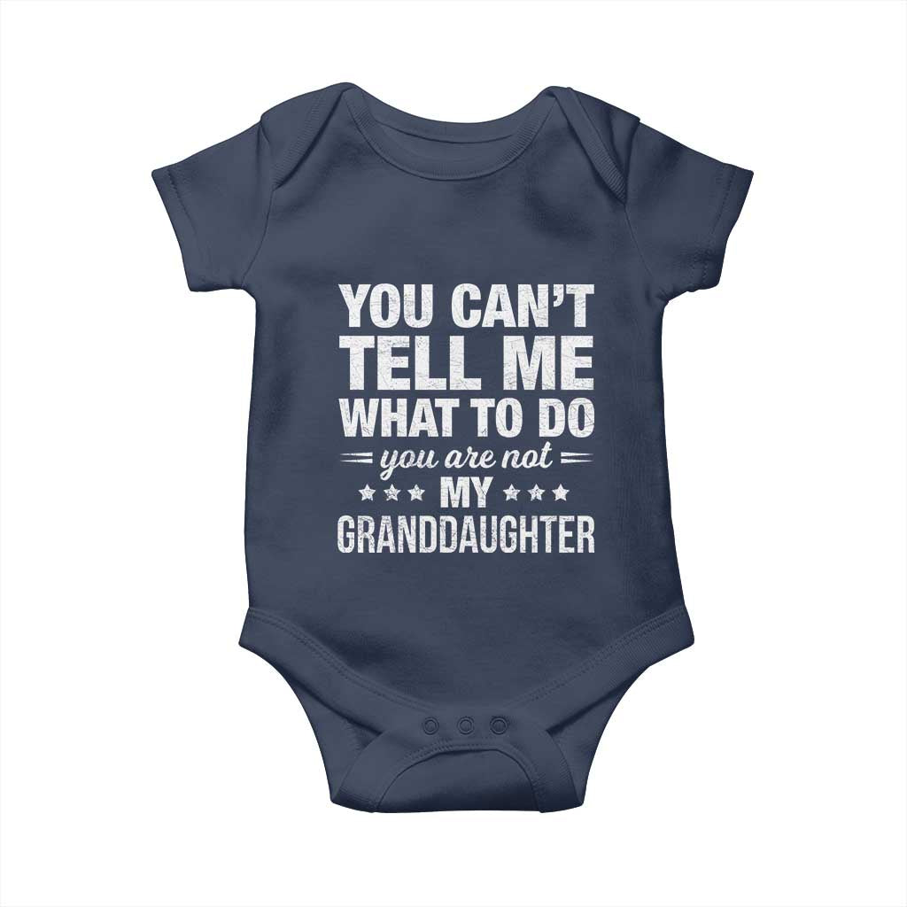 You Cant Tell Me What To Do You Are Not My Granddaughter Baby Onesie Funny Girl Grandpa
