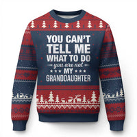 You Cant Tell Me What To Do You Are Not My Granddaughter Ugly Christmas Sweater Funny Girl Grandpa