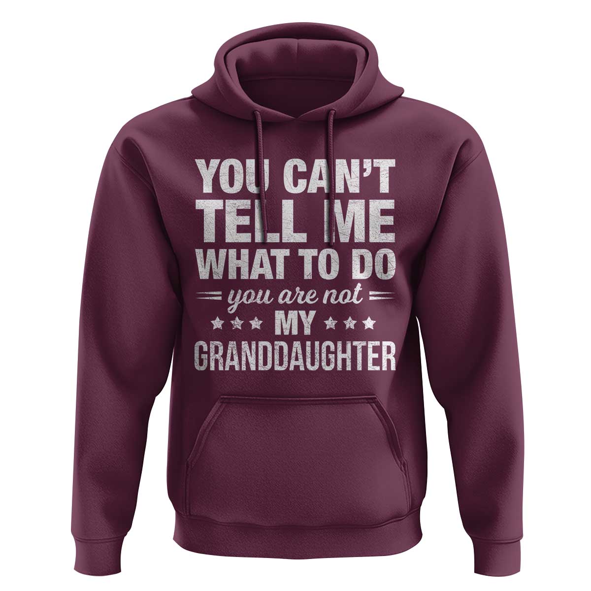 You Cant Tell Me What To Do You Are Not My Granddaughter Hoodie Funny Girl Grandpa