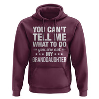 You Cant Tell Me What To Do You Are Not My Granddaughter Hoodie Funny Girl Grandpa