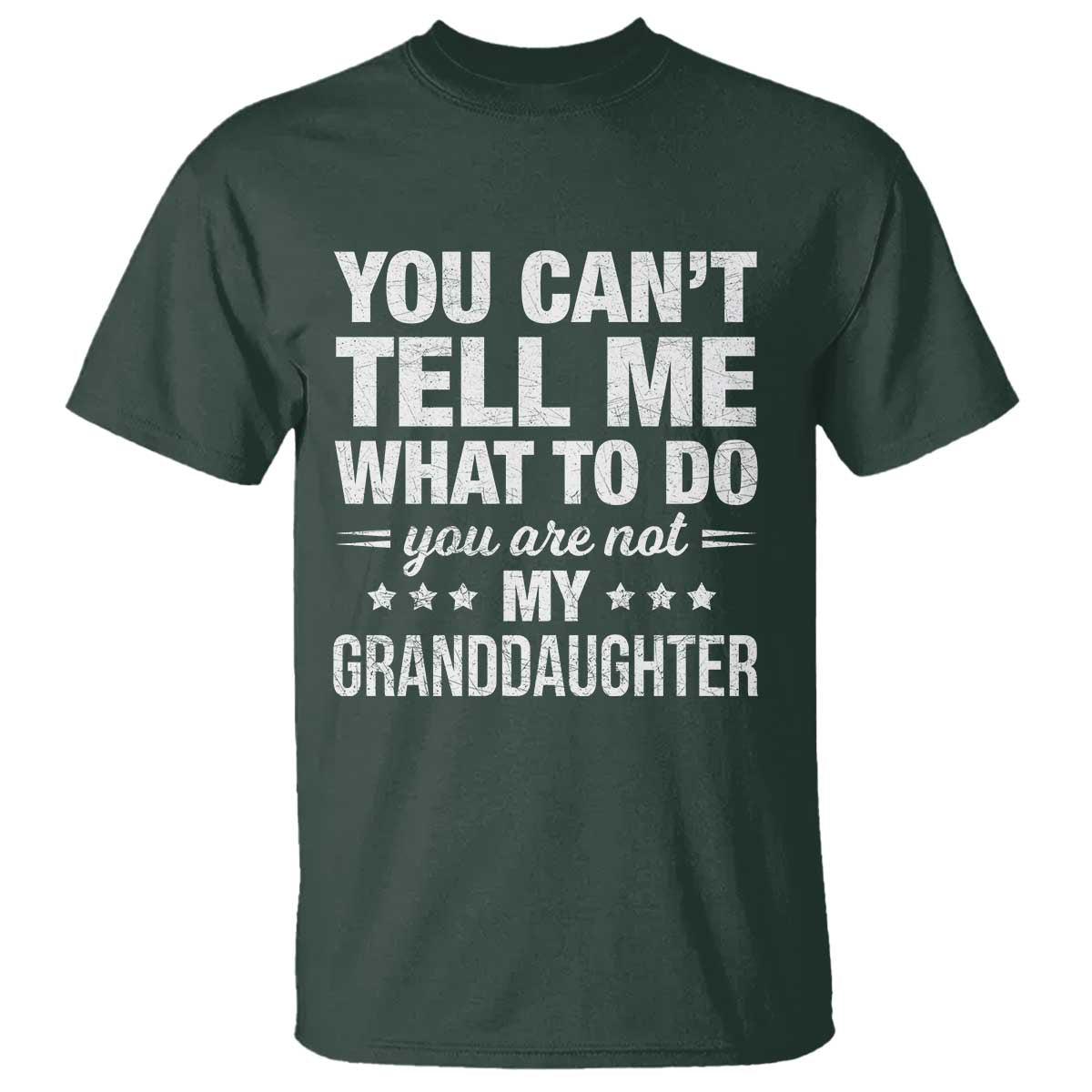 You Cant Tell Me What To Do You Are Not My Granddaughter T Shirt Funny Girl Grandpa