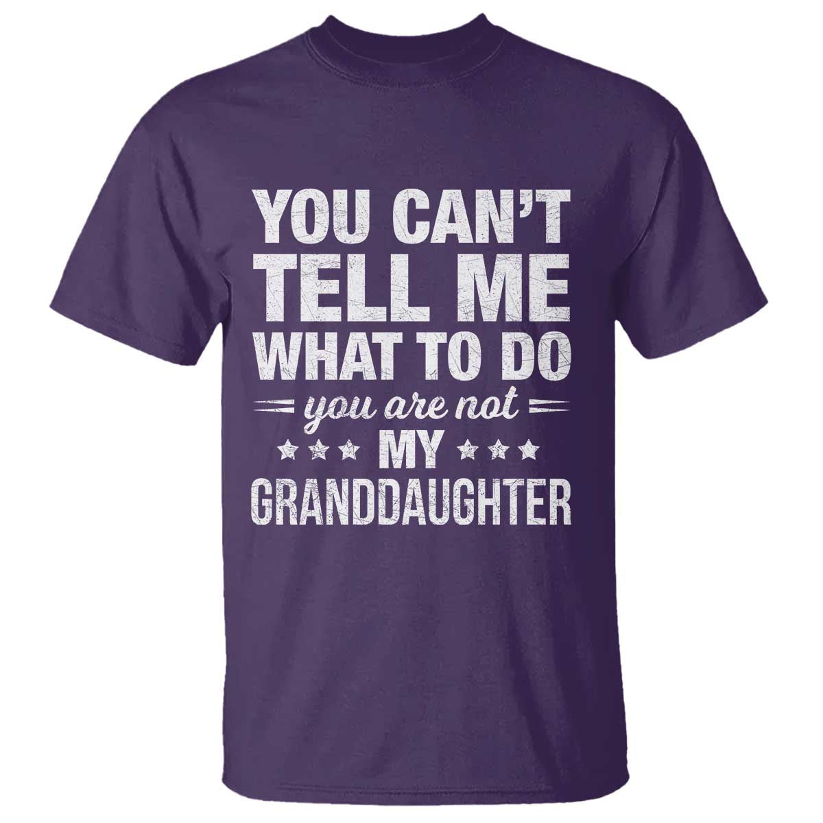 You Cant Tell Me What To Do You Are Not My Granddaughter T Shirt Funny Girl Grandpa