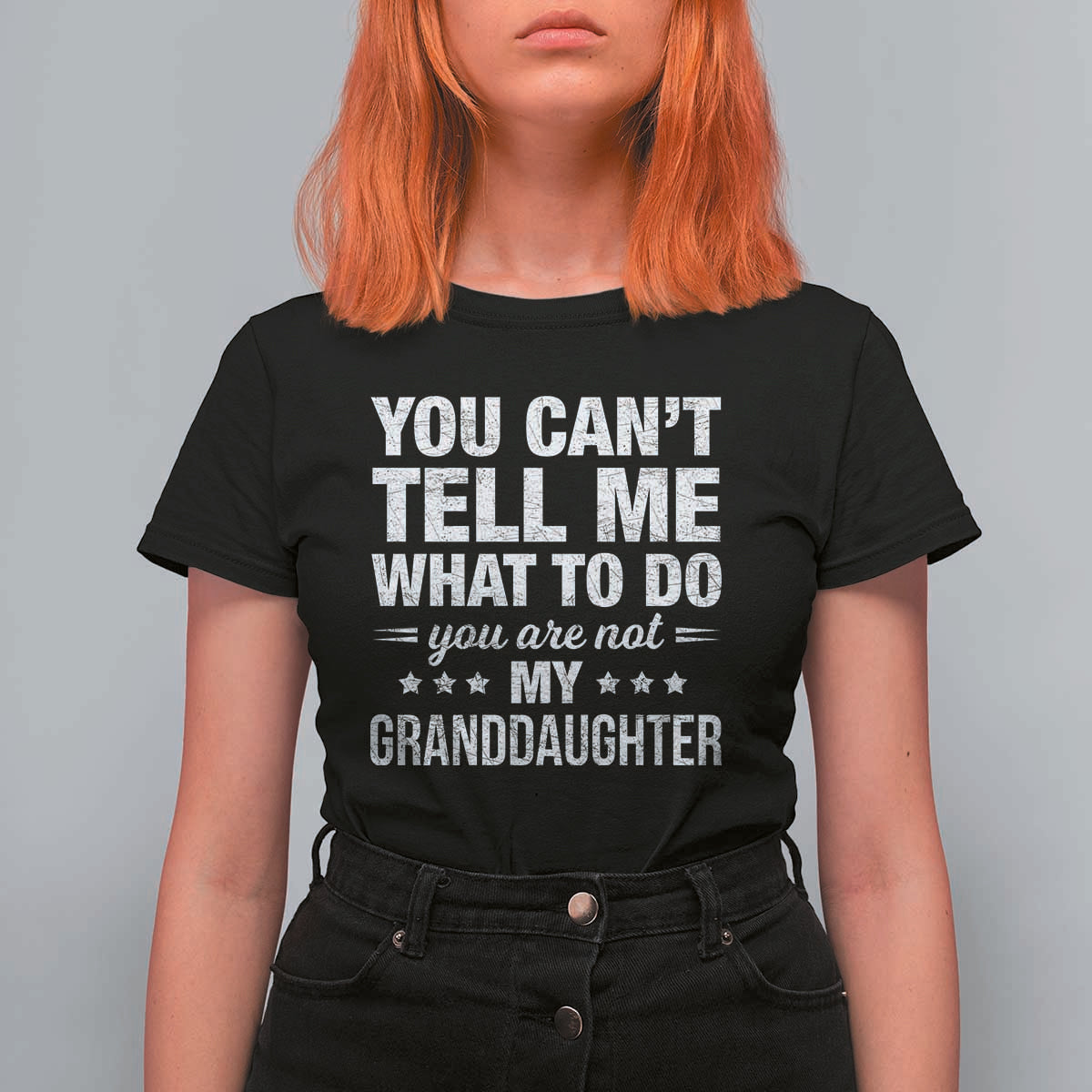 You Cant Tell Me What To Do You Are Not My Granddaughter T Shirt For Women Funny Girl Grandpa